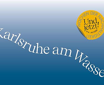 Karlsruhe am Wasser (Und jetzt! Wochen der Nachhaltigkeit)