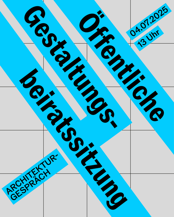 Plakat Öffentliche Gestaltungsbeiratssitzung 4. Juli