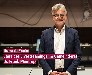 Thema der Woche: Start des Livestreamings im Gemeinderat, OB Dr. Mentrup