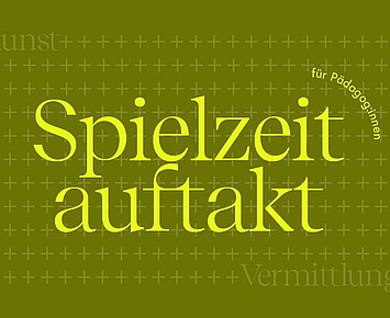 Spielzeitauftakt für Pädagog:innen