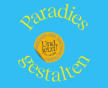 Paradies gestalten (Und jetzt! Wochen der Nachhaltigkeit)