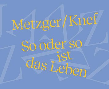 Jazz Night 61 – Metzger / Knef – So oder so ist das Leben