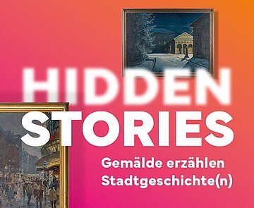 Symbolbild zur Sonderausstellung „Hidden Stories. Gemälde erzählen Stadtgeschichte(n)“ im Stadtmuseum 